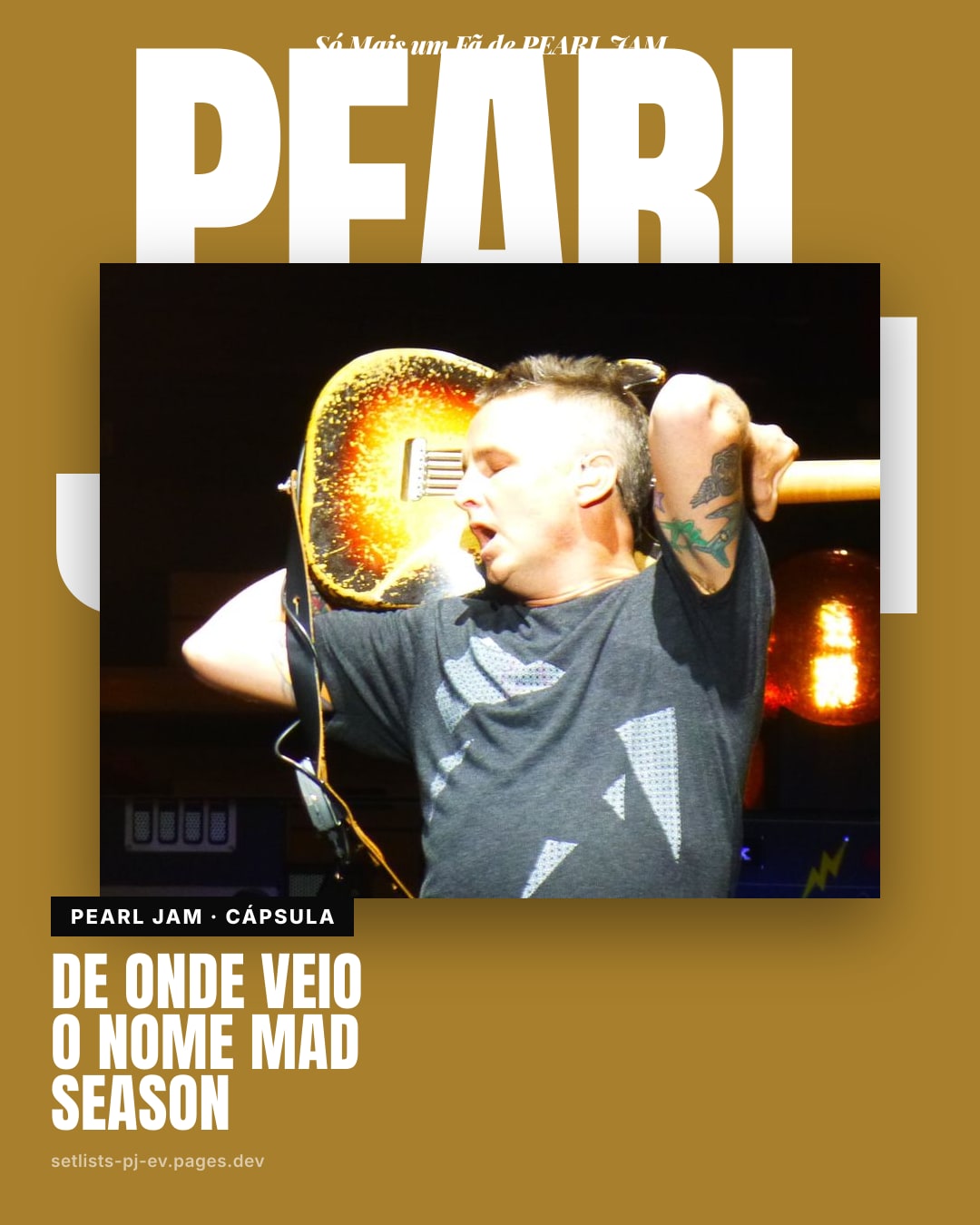 O nome Mad Season nasceu numa caminhada na Inglaterra, enquanto o Pearl Jam mixava o Ten
