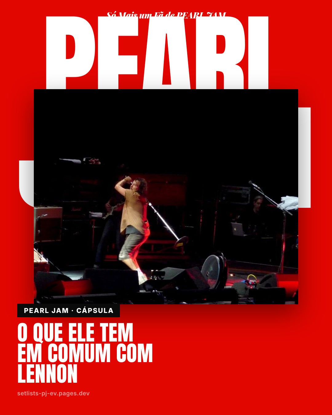 Eddie Vedder descobriu assistindo ao documentário dos Beatles que tem uma coisa em comum com John Lennon: chegar atrasado no ensaio